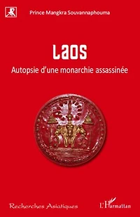 Laos - autopsie d'une monarchie assassinée