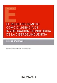 El registro remoto como diligencia de investigación tecnológica de la ciberdelincuencia