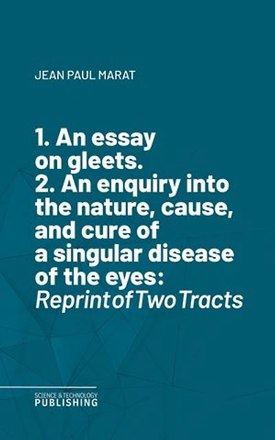 1. An essay on gleets. 2. An enquiry into the nature, cause, and cure of a singular disease of the eyes: Reprint of Two Tracts