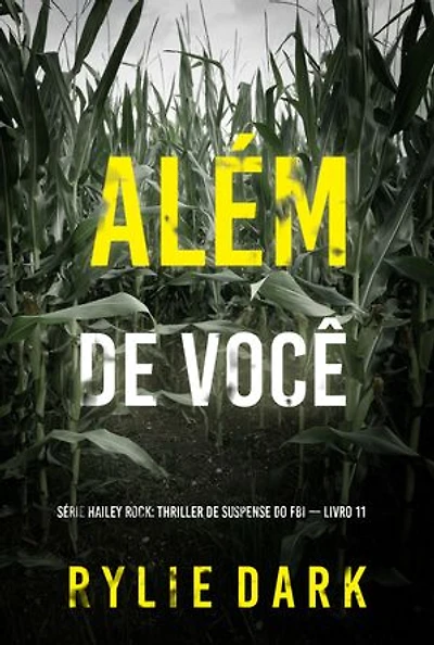 Além de Você (Série Hailey Rock: Thriller de Suspense do FBI — Livro 11)