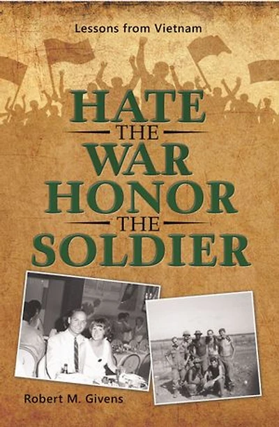 Hate The War Honor Soldier: Lessons From Vietnam
