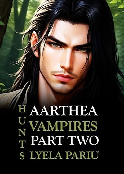 Aarthea Hunts Vampires: Part Two: Aarthea Hunts Vampires, #2