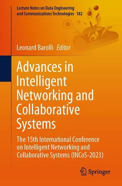 Advances Intelligent Networking and Collaborative Systems: The 15th International Conference on Systems (INCoS-2023)