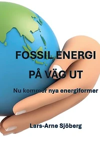 Fossil energi på väg ut: Nu kommer nya energiformer