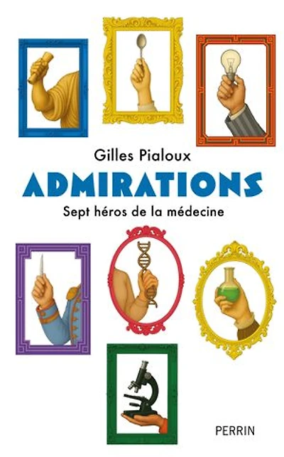 Admirations: sept héros de la médecine