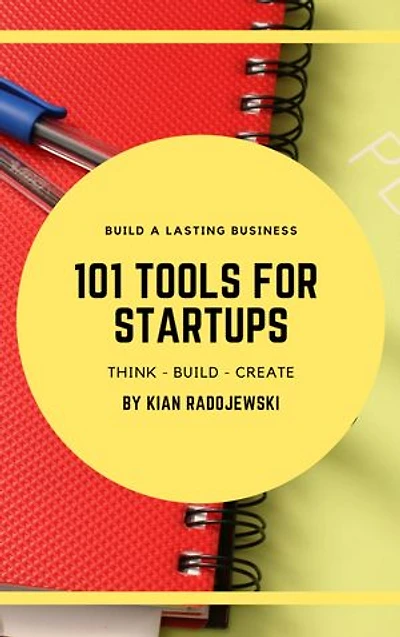 101 Tools For Startups: Think - Build - Create