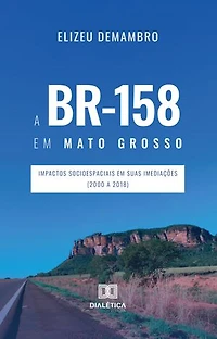 A BR-158 em Mato Grosso: impactos socioespaciais em suas imediações (2000 a 2018)