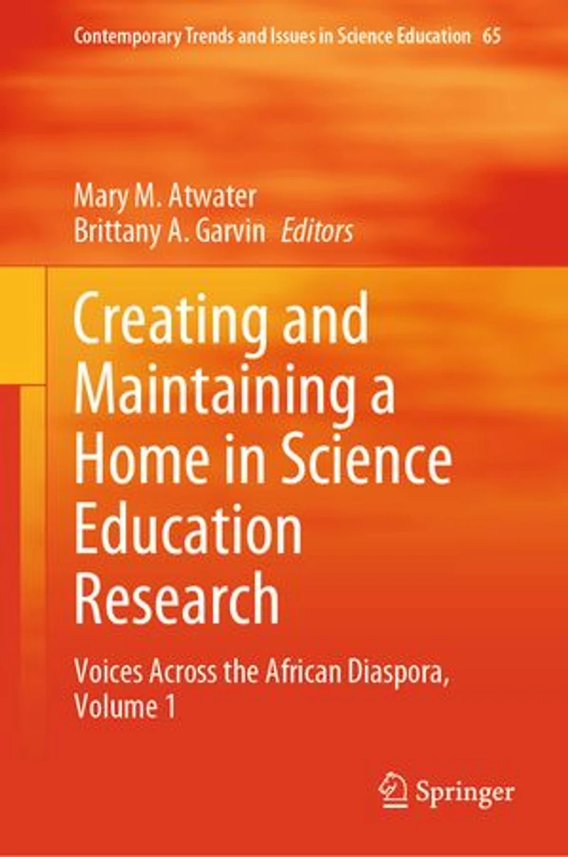 Creating and Maintaining a Home Science Education Research: Voices Across the African Diaspora, Volume 1