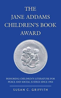 The Jane Addams Children's Book Award: Honoring Literature for Peace and Social Justice since 1953