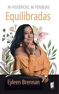 Ni histéricas ni pendejas: equlibradas.