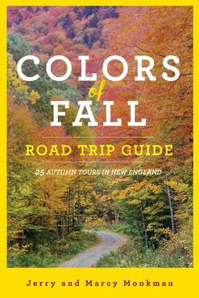 Colors of Fall Road Trip Guide: 25 Autumn Tours New England