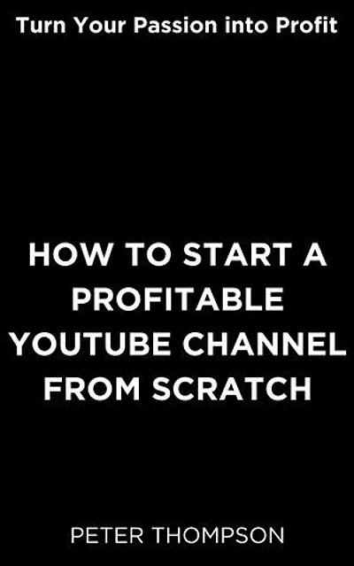 How to Start a Profitable Youtube Channel from Scratch