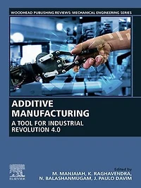Additive Manufacturing: A Tool for Industrial Revolution 4.0