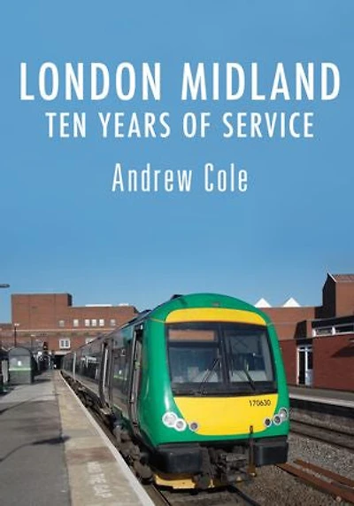London Midland: Ten Years Of Service