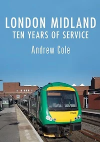 London Midland: Ten Years Of Service