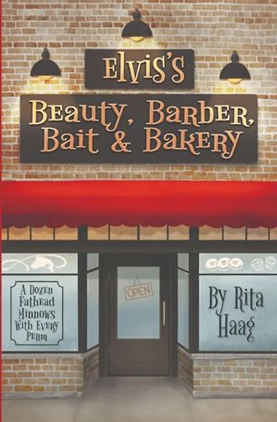 Elvis's Beauty, Barber, Bait & Bakery: A Dozen Fathead Minnows With Every Perm