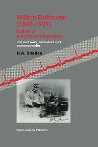 Willem Einthoven (1860-1927) Father of Electrocardiography: Life and Work, Ancestors Contemporaries