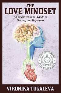 The Love Mindset: An Unconventional Guide to Healing and Happiness