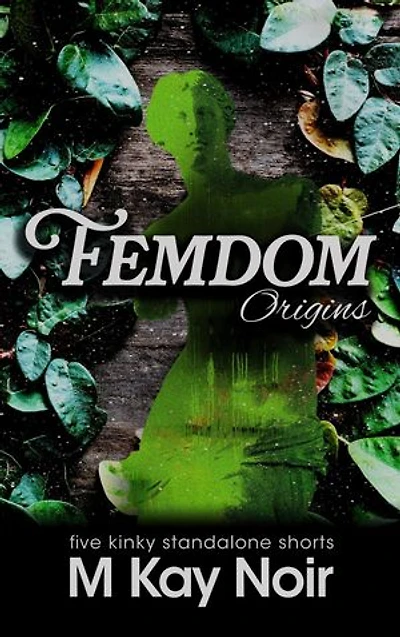 Femdom Origins: Five kinky standalone shorts