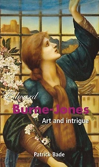 Edward Burne-Jones: Art and intrigue