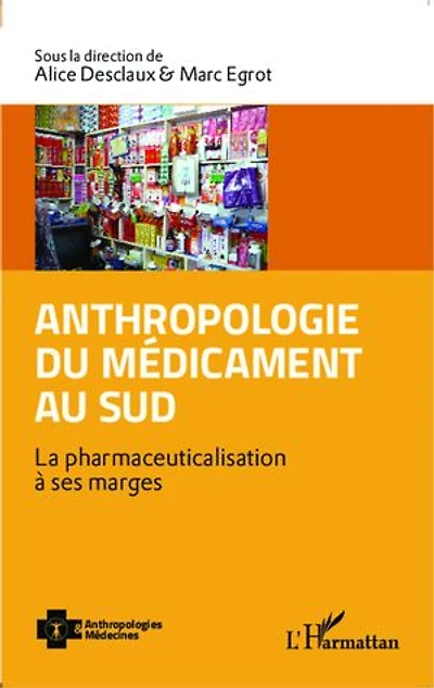 Anthropologie du médicament au Sud: La pharmaceuticalisation à ses marges