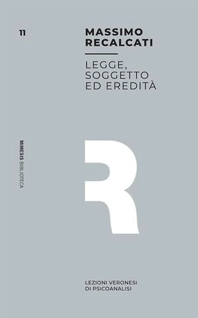 Legge, soggetto ed eredità: Lezioni veronesi di psicoanalisi