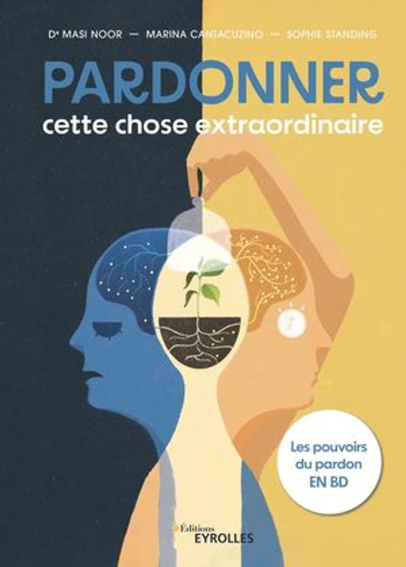 Pardonner, cette chose extraordinaire: les pouvoirs du pardon en BD