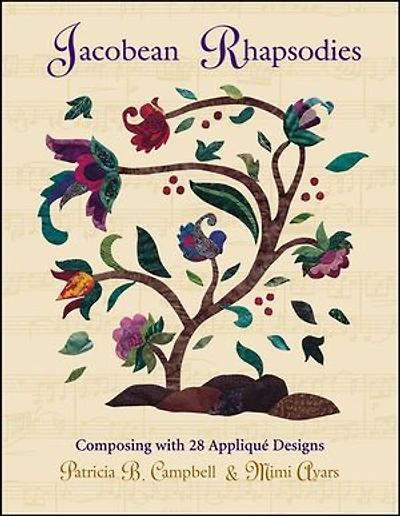 Jacobean Rhapsodies: Composing with 28 Appliqué Designs