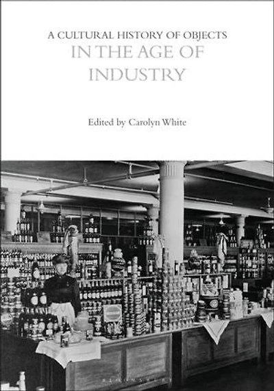 A Cultural History of Objects the Age Industry
