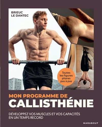 Mon programme de callisthénie: développez vos muscles et capacités en un temps record