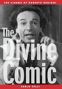 The Divine Comic: Cinema of Roberto Benigni