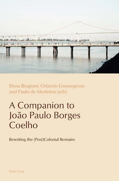 A Companion to João Paulo Borges Coelho: Rewriting the (Post)Colonial Remains