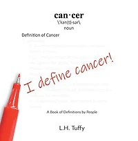 I Define Cancer!: A Book of Definitions by People