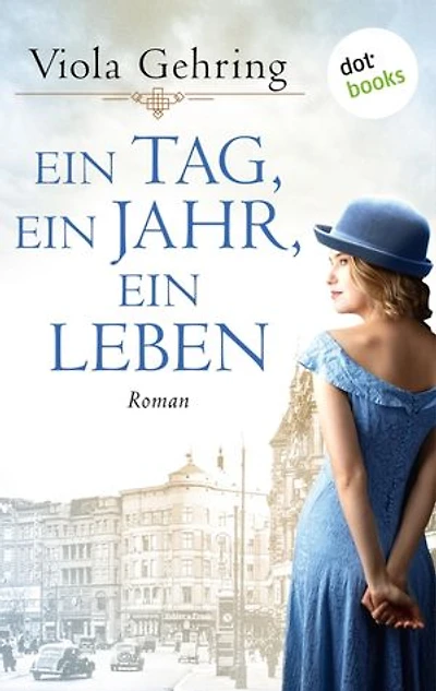 Ein Tag, ein Jahr, ein Leben: Roman | Die berührende Frauensaga eines Jahrhundertlebens
