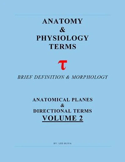 Anatomy & Physiology Terms Greek & Latin Roots Decoded! Vol.2: Anatomical Planes & Directions