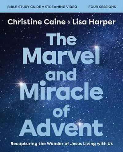 the Marvel and Miracle of Advent Bible Study Guide plus Streaming Video: Recapturing Wonder Jesus Living with Us