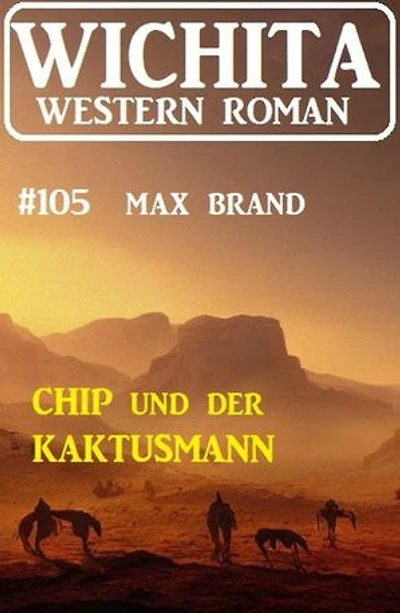 Chip und der Kaktusmann: Wichita Western Roman 104