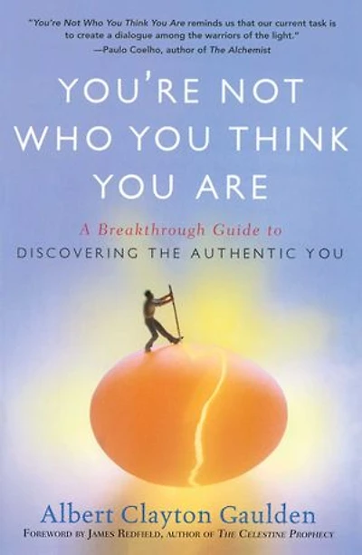 You're Not Who You Think Are: A Breakthrough Guide to Discovering the Authentic