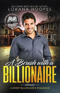 A Brush with a Billionaire: Sweet Billionaires, #3