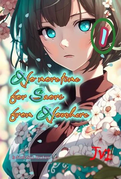 No more time for Saori from Nowhere - Book 1: Saori from Nowhere