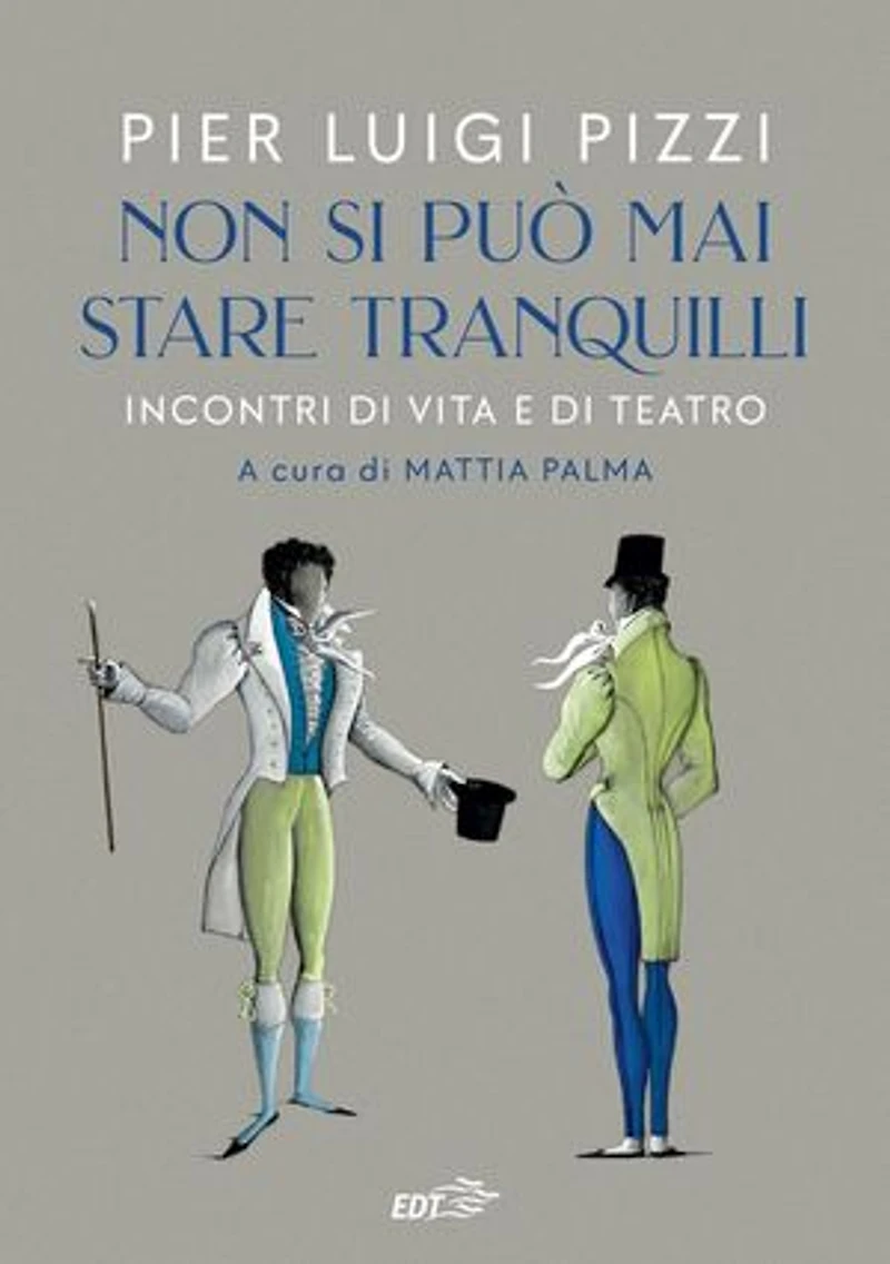 Non si può mai stare tranquilli: Incontri di vita e di teatro
