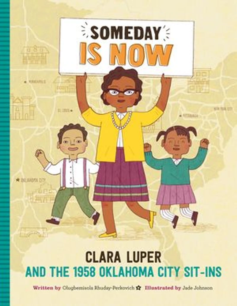 Someday Is Now: Clara Luper And The 1958 Oklahoma City Sit-ins