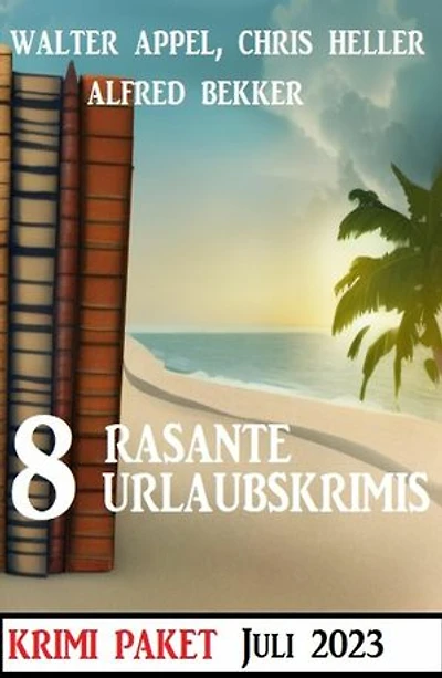 8 Rasante Urlaubskrimis Juli 2023: Krimi Paket