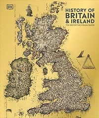 History of Britain and Ireland: The Definitive Visual Guide, New Edition