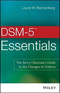 DSM-5 Essentials: the Savvy Clinician's Guide to Changes Criteria