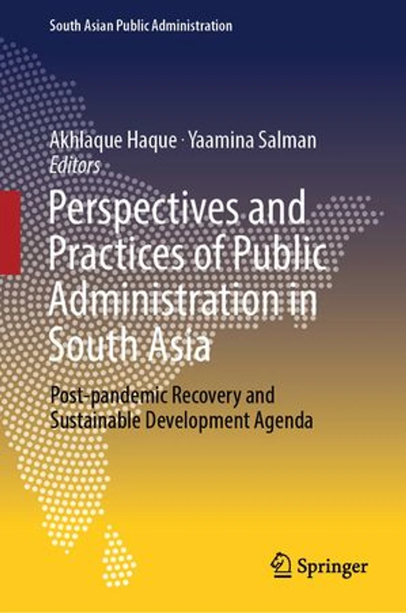 Perspectives and Practices of Public Administration South Asia: Post-pandemic Recovery Sustainable Development Agenda