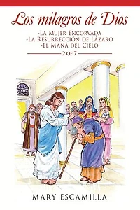 Los Milagros De Dios: -La Mujer Encorvada -La Resurrección De Lázaro -El Maná Del Cielo