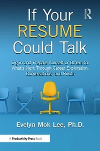 If Your Resume Could Talk: Dig and Prepare Yourself or Others for What's Next Through Career Exploration, Conversations, Pivots