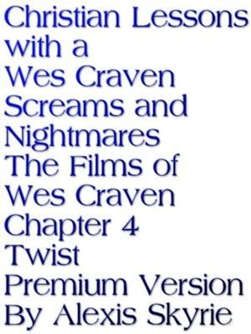 Christian Lessons with a Wes Craven Screams and Nightmares The Films of Wes Craven Chapter 4 Twist Premium Version: ..