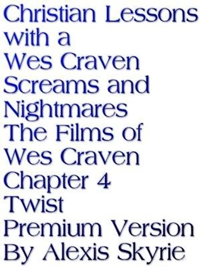 Christian Lessons with a Wes Craven Screams and Nightmares The Films of Wes Craven Chapter 4 Twist Premium Version: ..